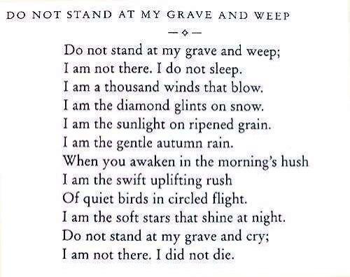 Do not stand on my grave and weep